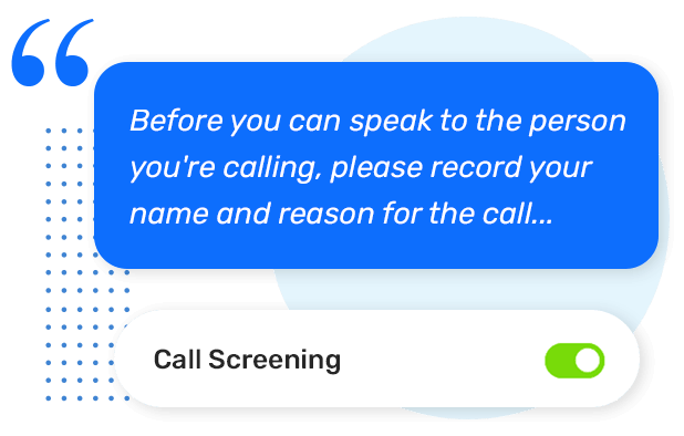 Caller being asked to state their name and reason for calling before the call goes through.